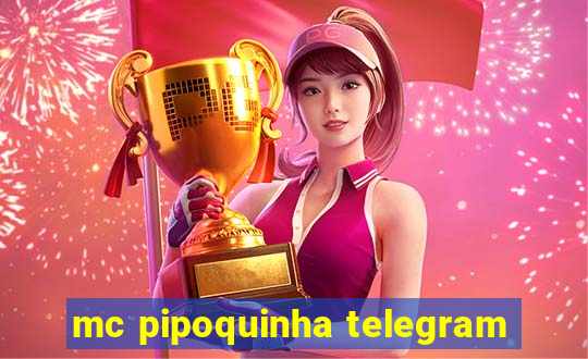 mc pipoquinha telegram